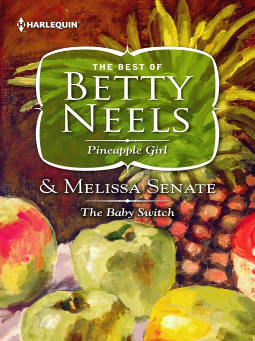 Title details for Pineapple Girl ; The Baby Switch by Betty Neels - Wait list